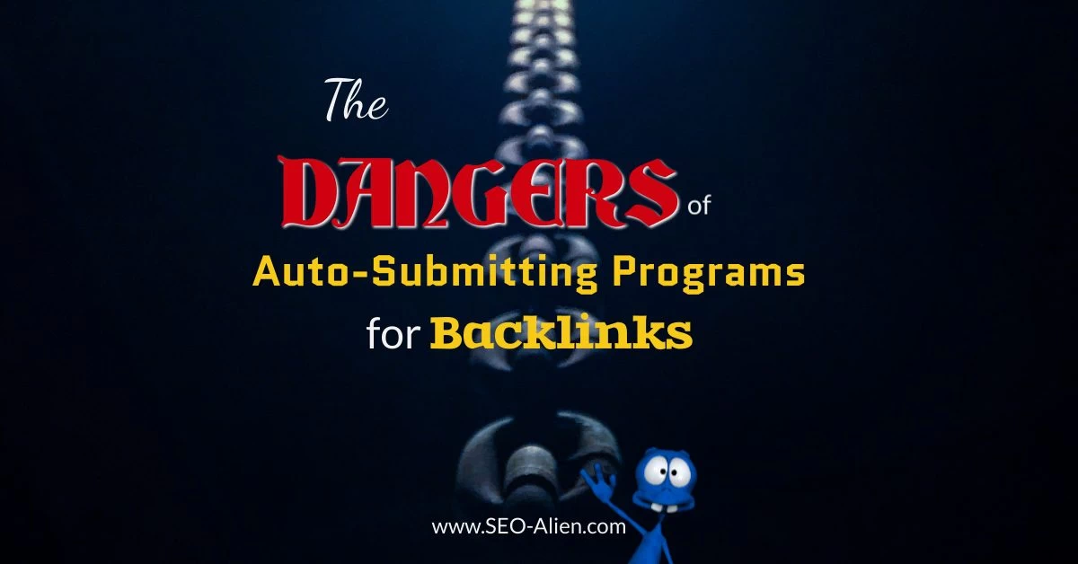 Beware of Auto-Submitting Programs for Backlinks Beware of Auto-Submitting Programs for Backlinks
