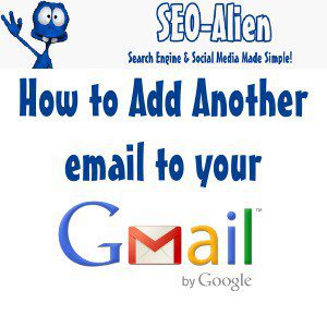 How to Add Another Email to Your Gmail Account
