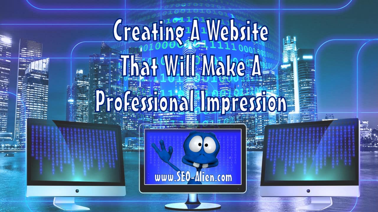 Creating A Website That Will Make A Professional Impression