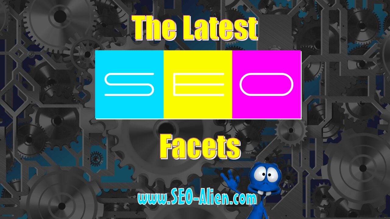 Latest Search Engine Optimization Facets for Search Engines