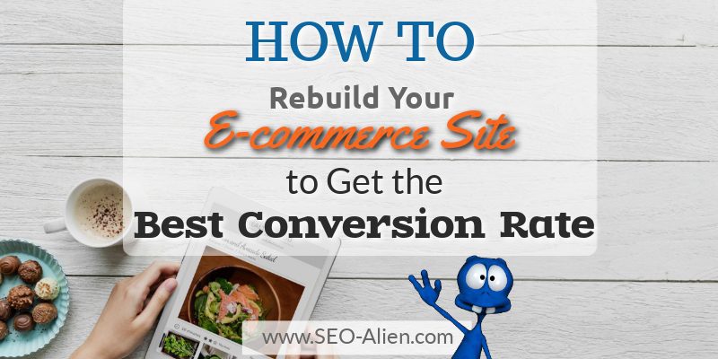 Rebuild Your E-commerce Site for the Best Conversion