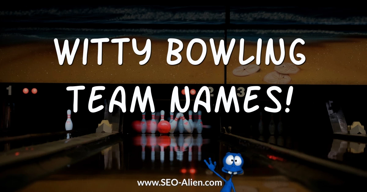 Witty Bowling Team Names Witty Bowling Team Names