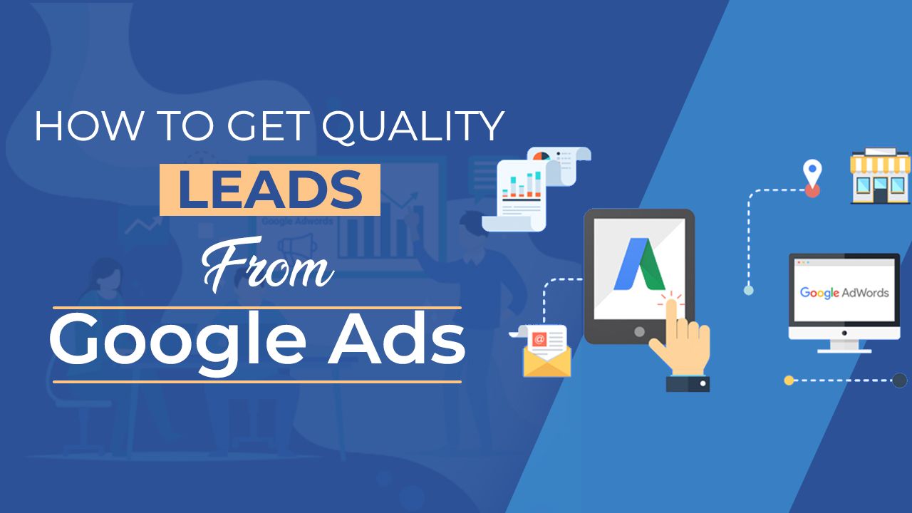 How To Get Quality Leads From Google Ads How To Get Quality Leads From Google Ads