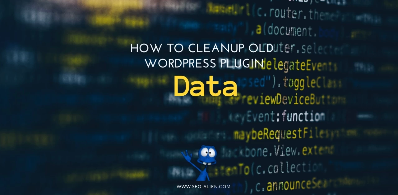 How to Cleanup Old Plugin Data How to Cleanup Old Plugin Data