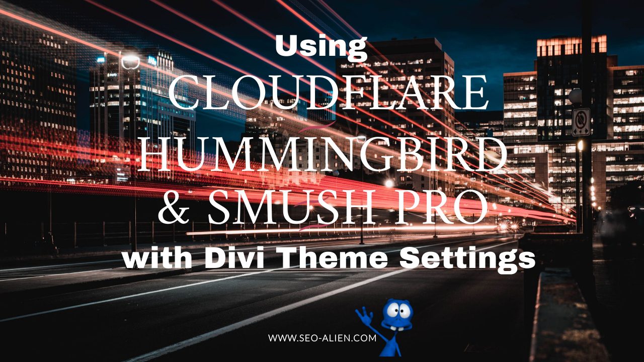 Cloudflare, Hummingbird and Smush Pro Settings Using Divi Theme Cloudflare, Hummingbird and Smush Pro Settings Using Divi Theme