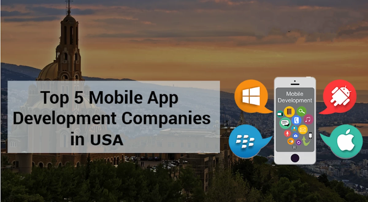 Top 5 Mobile App Development Companies in the USA Top 5 Mobile App Development Companies in the USA